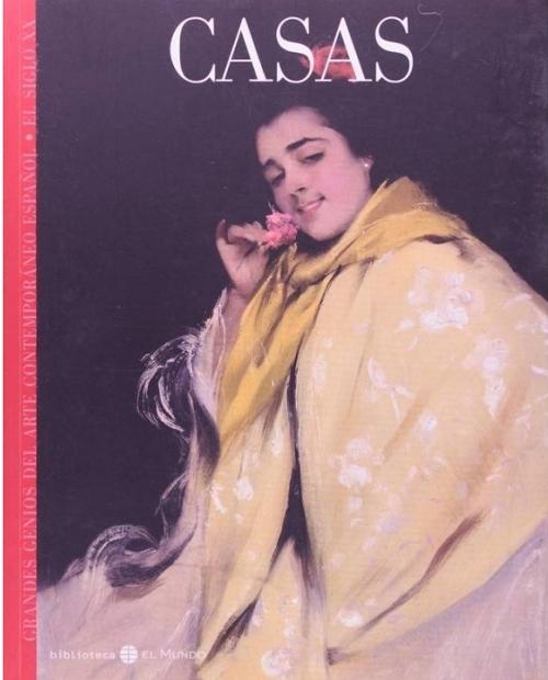 Ramón Casas "(Grandes genios del arte contemporáneo. El siglo XX - 22)"