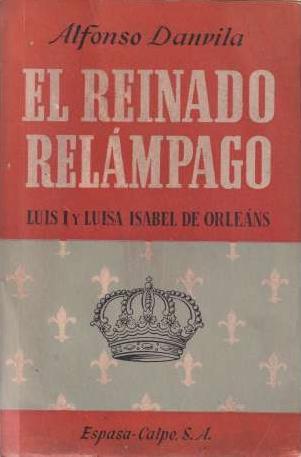 El reinado relámpago "Luis I y Luisa Isabel de Orleáns"