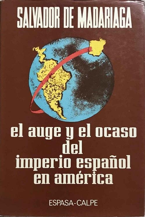 El auge y el ocaso del Imperio español en América