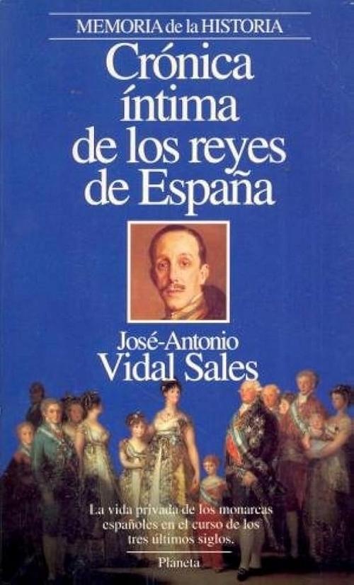 Crónica íntima de los reyes de España "La vida privada de los monarcas españoles en el curso de los tres últimos siglos"