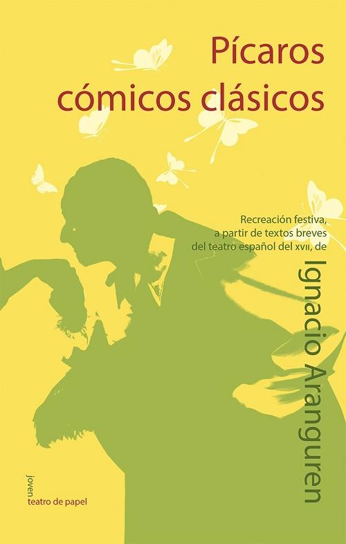 Pícaros cómicos clásicos "Recreación festiva a través de textos breves del teatro español del XVII"