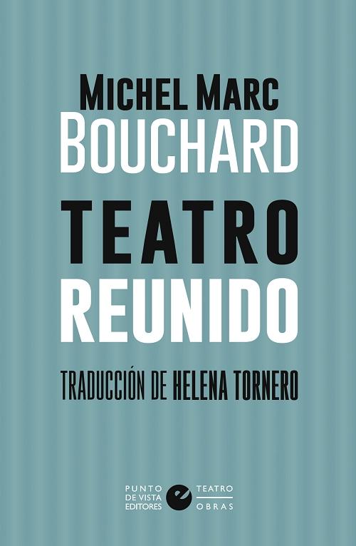Teatro reunido "(Michel Marc Bouchard)"