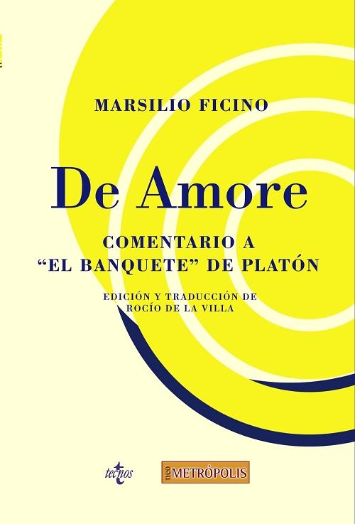 De amore "Comentario a <El banquete> de Platón"