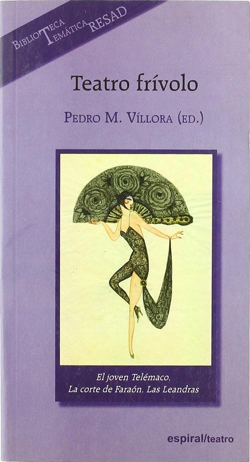 Teatro frívolo " El joven Telémaco / La corte de Faraón / Las Leandras (Biblioteca Temática RESAD)"