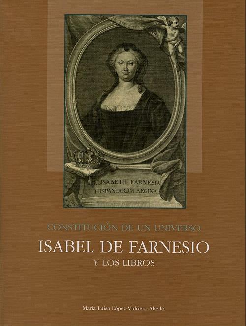 Constitución de un universo (3 tomos) "Isabel de Farnesio y los libros"