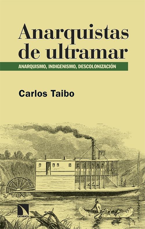 Anarquistas de ultramar "Anarquismo, indigenismo, descolonización"