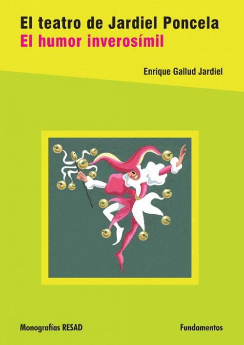 El teatro de Jardiel Poncela "El humor inverosímil (Monografías RESAD)"