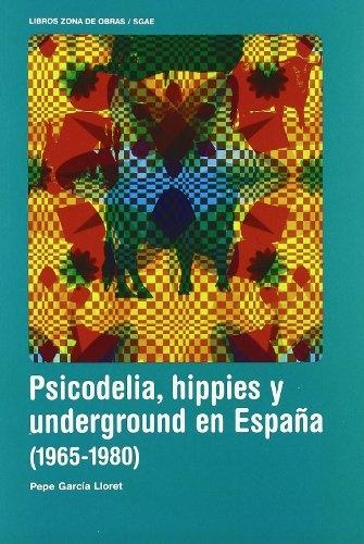 Psicodelia, hippies y underground en España (1965-1980)