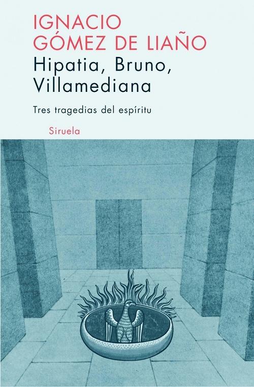 Hipatia / Bruno / Villamediana "Tres tragedias del espíritu"