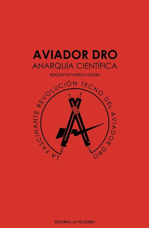 Aviador Dro. Anarquía científica "La fascinante revolución tecno del Aviador Dro"