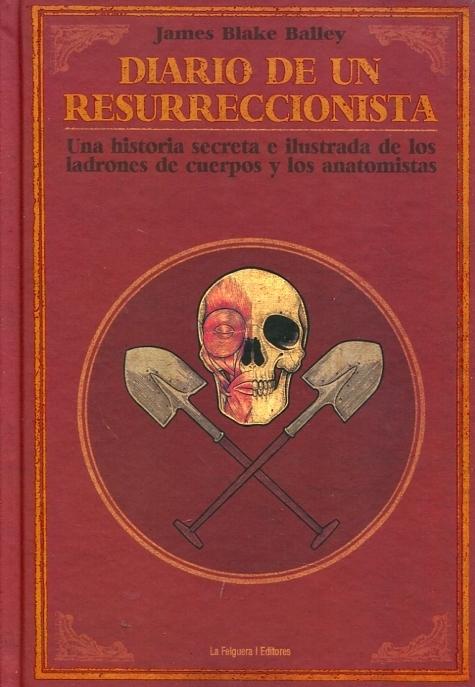 Diario de un Resurreccionista " Una historia secreta e ilustrada de los ladrones de cuerpos y los anatomistas"