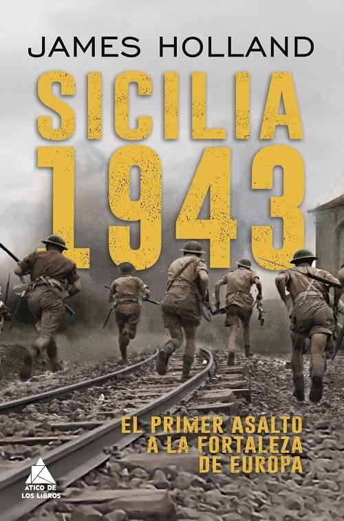 Sicilia 1943 "El primer asalto a la fortaleza de Europa"