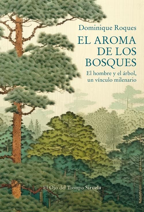 El aroma de los bosques "El hombre y el árbol, un vínculo milenario"