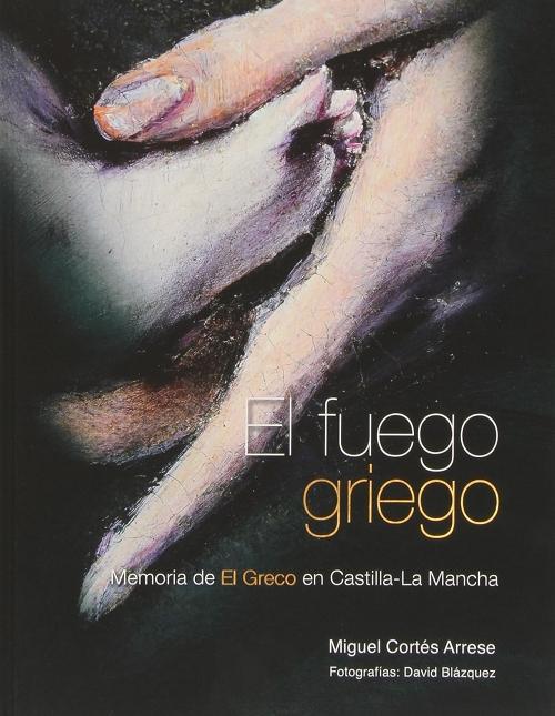 El fuego griego "Memoria del Greco en Castilla-La Mancha"