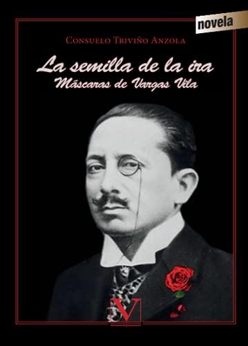 La semilla de la ira "Máscaras de Vargas Vila"