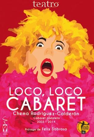 Loco, loco cabaret "Cabaret completo, 2003-2014"