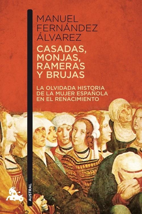 Casadas, monjas, rameras y brujas "La olvidada historia de la mujer española en el Renacimiento"
