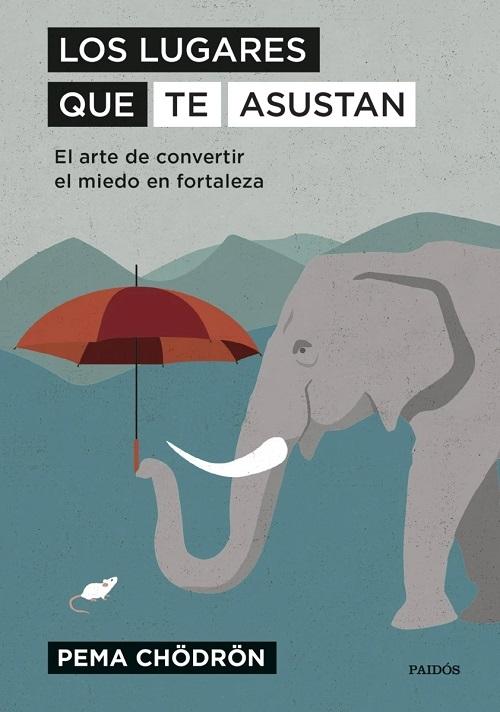Los lugares que te asustan "El arte de convertir el miedo en fortaleza"