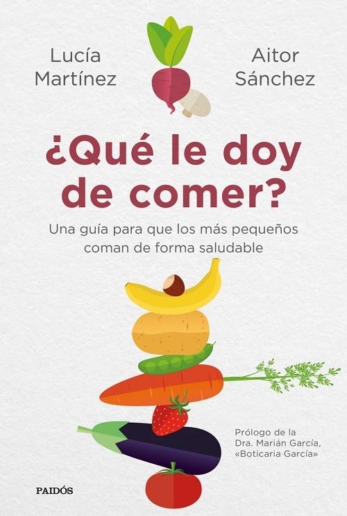 ¿Qué le doy de comer?  "Una guía para que los más pequeños coman de forma saludable"