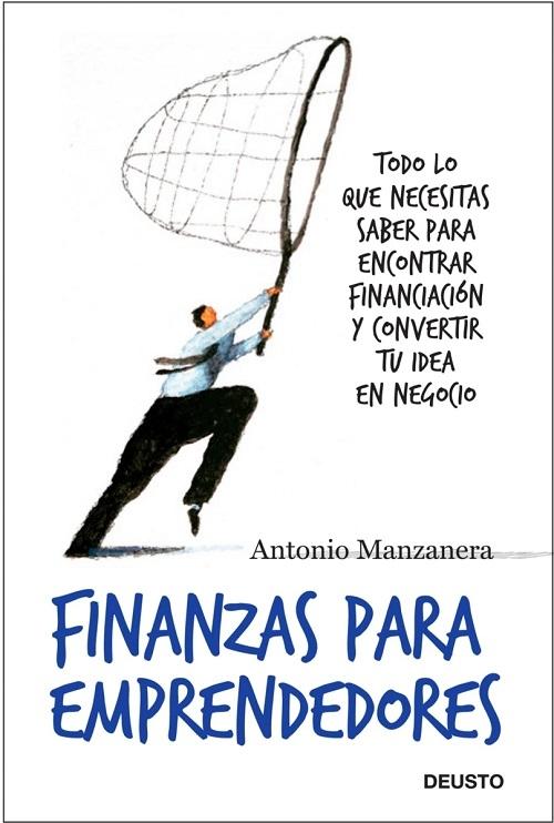 Finanzas para emprendedores "Todo lo que necesitas saber para encontrar financiación y convertir tu idea en negocio"