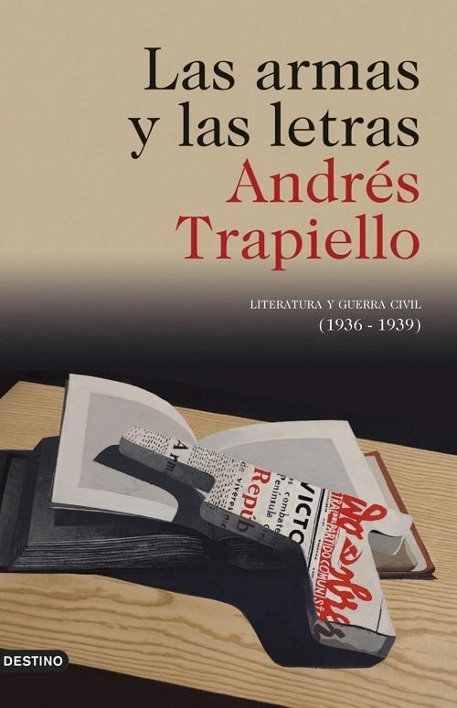 Las armas y las letras "Literatura y guerra civil (1936-1939) (Nueva edición ampliada)"