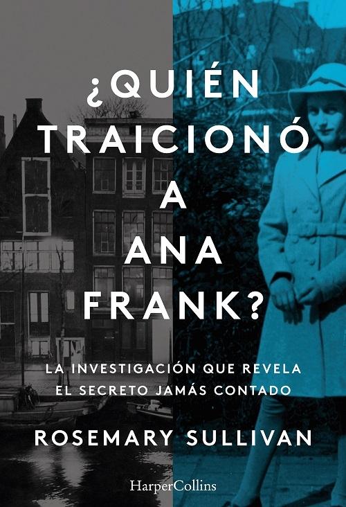 ¿Quién traicionó a Ana Frank? "La investigación que revela el secreto jamás contado"
