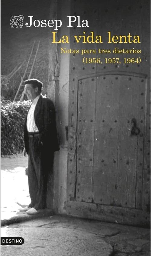 La vida lenta "Notas para tres diarios (1956,1957 y 1964)".