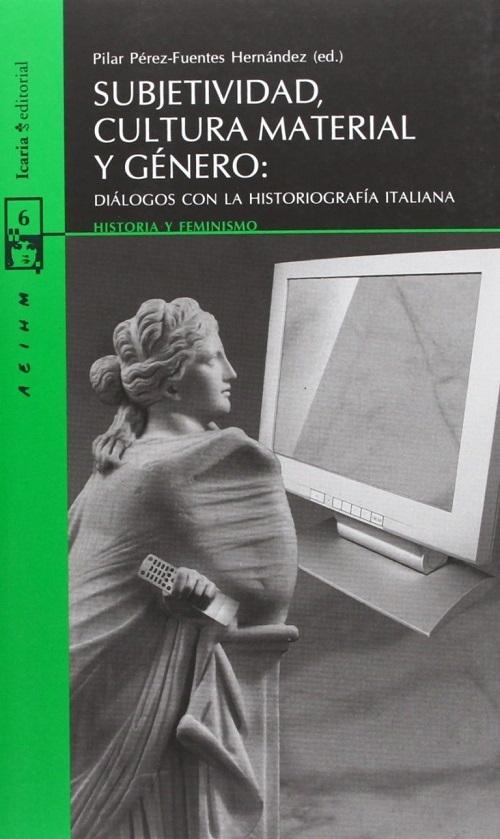 Subjetividad, cultura material y género "Diálogos con la historiografía italiana"