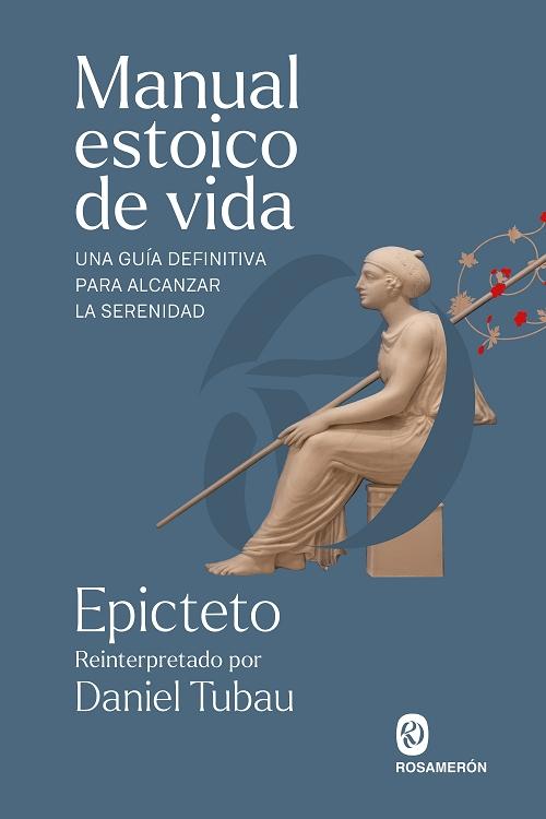 Manual estoico de vida "Una guía definitiva para alcanzar la serenidad"