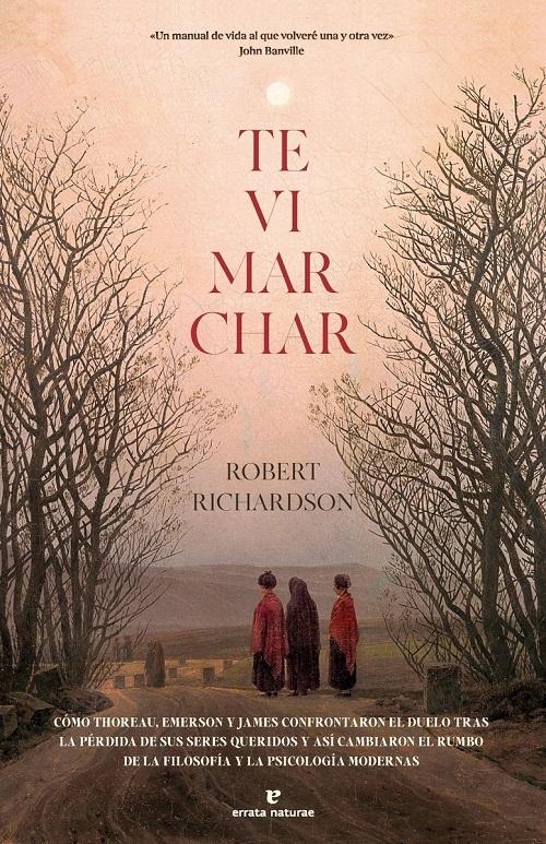 Te vi marchar "Cómo Thoreau, Emerson y James confrontaron el duelo tras la pérdida de sus seres queridos..."