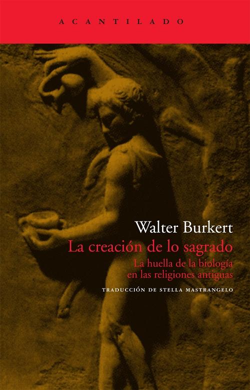 La creación de lo sagrado "La huella de la biología en las religiones antiguas"