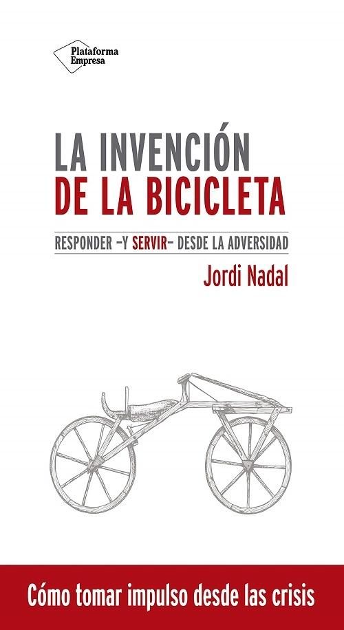 La invención de la bicicleta "Responder -y servir- desde la adversidad"