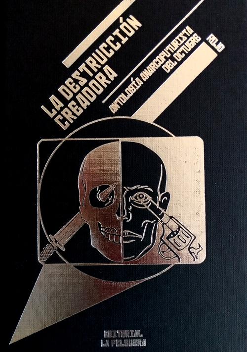 La destrucción creadora "Antología anarcofuturista del Octubre Rojo"