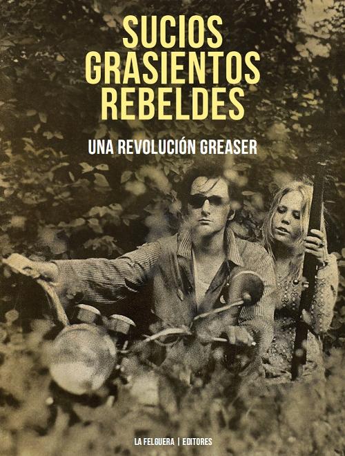 Sucios grasientos rebeldes "Una revolución greaser (Rising up Angry)"