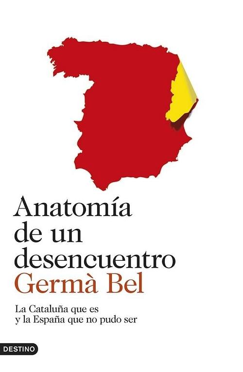 Anatomia de un desencuentro "La Cataluña que es y la España que no pudo ser"
