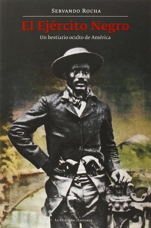 El ejército negro "Un bestiario oculto de América"