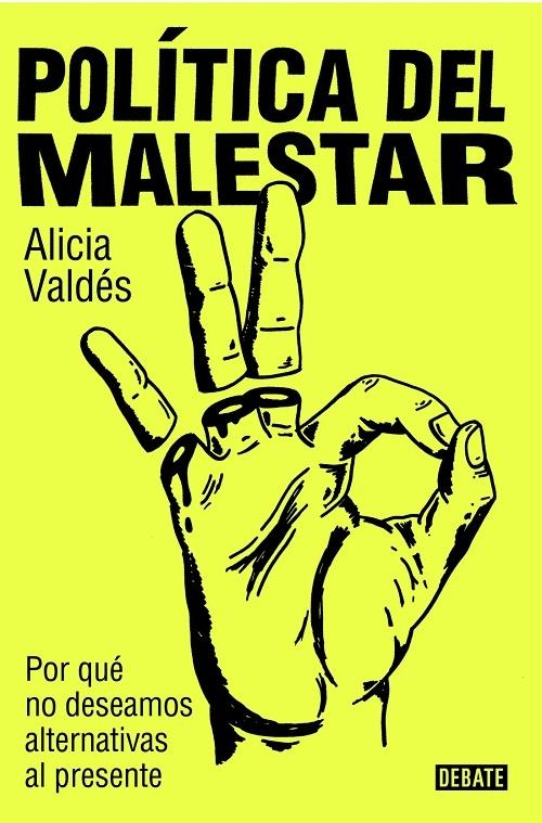 Política del malestar "Por qué no deseamos alternativas al presente"