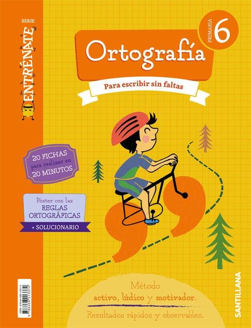 Ortografía - 6º Primaria "Para escribir sin faltas (Entrénate)"