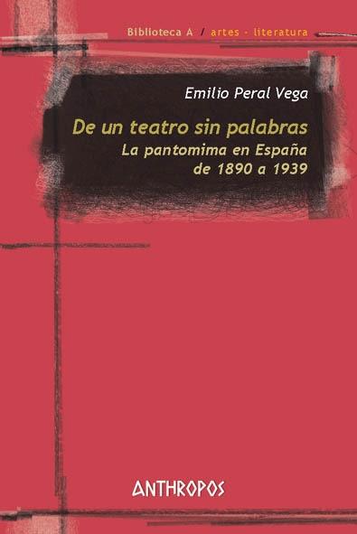 De un teatro sin palabras "La pantomima en España de 1890 a 1939"