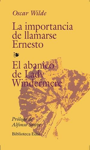 La importancia de llamarse Ernesto / El Abanico de Lady Windermere