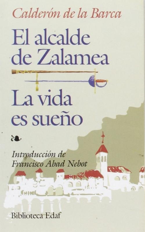 El alcalde de Zalamea / La vida es sueño