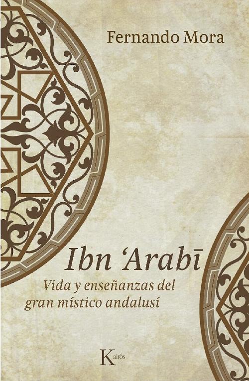 Ibn'Arabi "Vida y enseñanzas del gran místico andaluz"