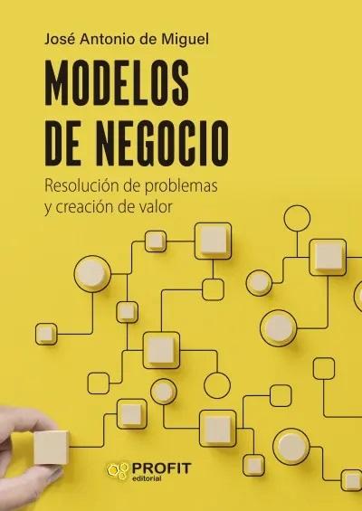 Modelos de negocio "Resolución de problemas y creación de valor"