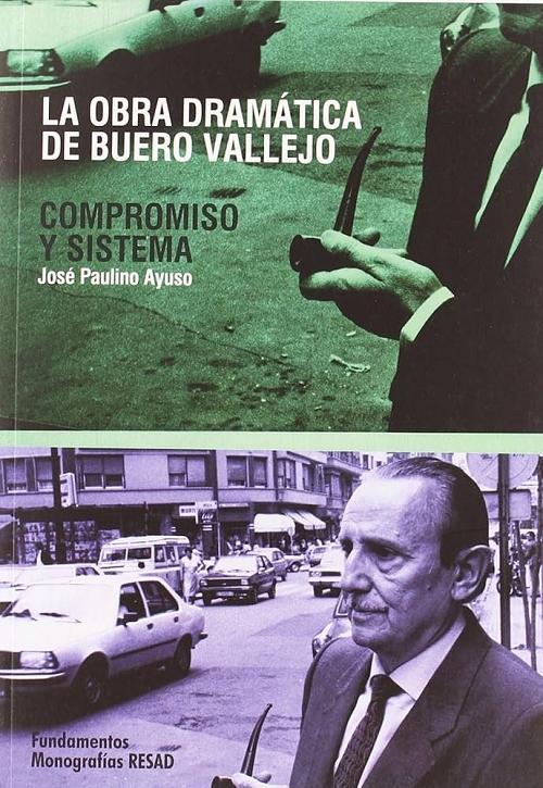 La obra dramática de Buero Vallejo "Compromiso y sistema (Monografías RESAD)"
