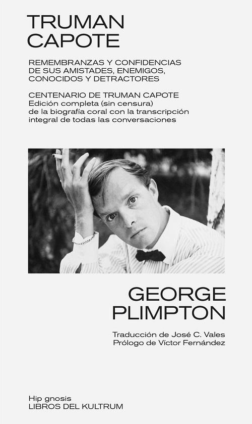 Truman Capote "Remembranzas y confidencias de sus amistades, enemigos, conocidos y detractores"
