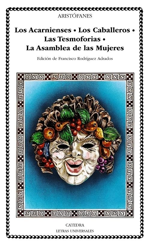 Los Acarnienses / Los Caballeros / Las Tesmoforias / La Asamblea de las Mujeres