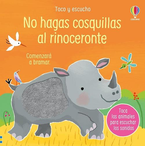No hagas cosquillas al rinoceronte "Comenzará a bramar (Toco y escucho)"