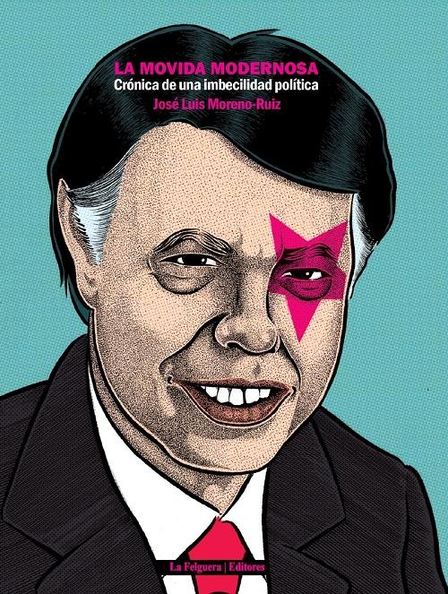 La movida modernosa "Crónica de una imbecilidad política"