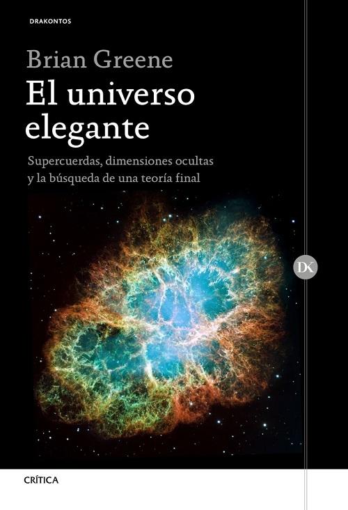 El universo elegante "Supercuerdas, dimensiones ocultas y la búsqueda de una teoría final"