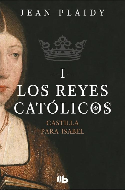 Los Reyes Católicos - I: Castilla para Isabel.